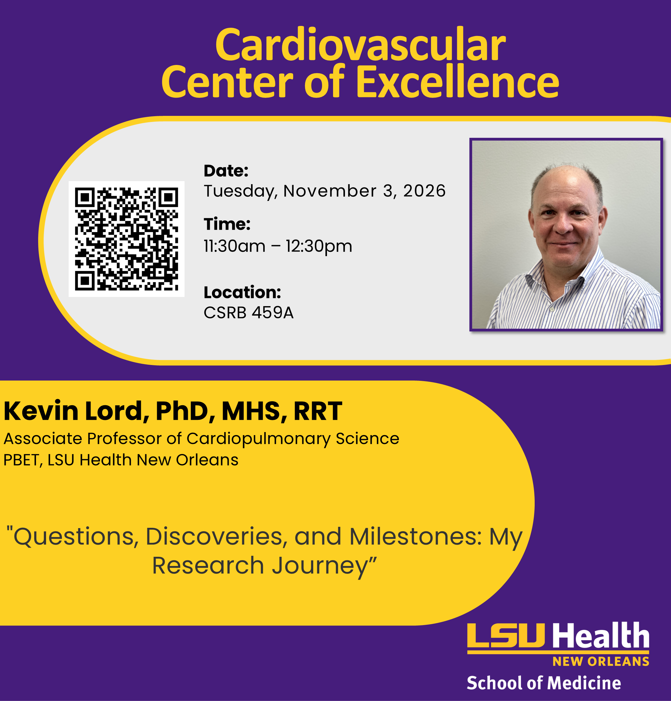 Event Title: Cardiovascular Center Seminar Series - Kevin Lord, PhD Kevin Lord, PhD, MHS, RRT, Event Date: November 03, Starting at 11:30 AM and ending at 12:30 PM in Building: Clinical Sciences Research Building Room: CSRB 459A